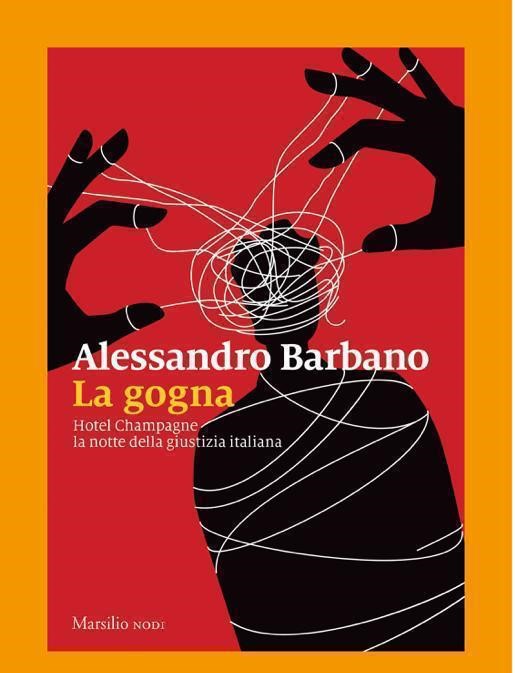 Alessandro Barbano  presenta il suo ultimo libro a Napoli il 6 dicembre al Circolo dell’Unione alle 18.30 “La Gogna:Hotel Champagne la notte della giustizia italiana”