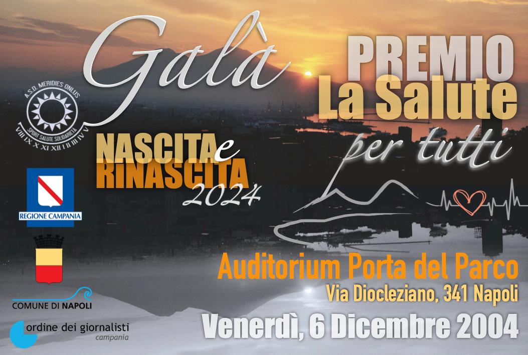 “Premio La Salute per Tutti Nascita-Rinascita” Auditorium Porta del Parco ,Via Diocleziano 341 Napoli,venerdi 6 dicembre 2024 ore 19